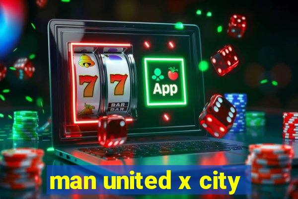 man united x city