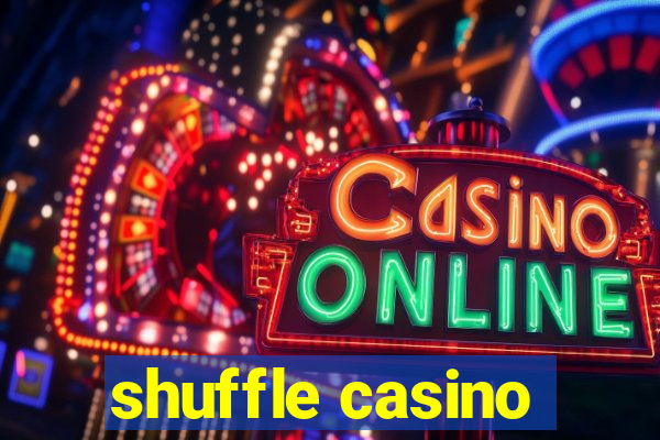 shuffle casino