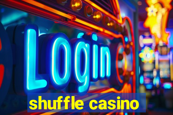 shuffle casino