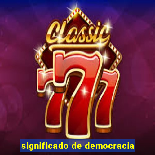 significado de democracia