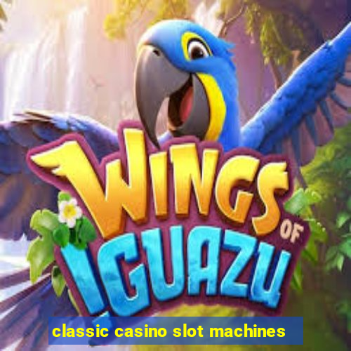 classic casino slot machines