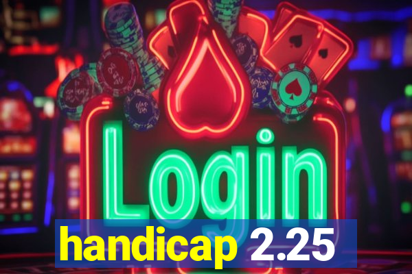 handicap 2.25