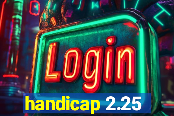 handicap 2.25