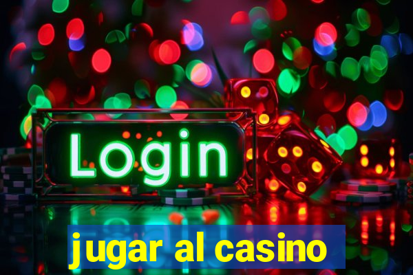 jugar al casino