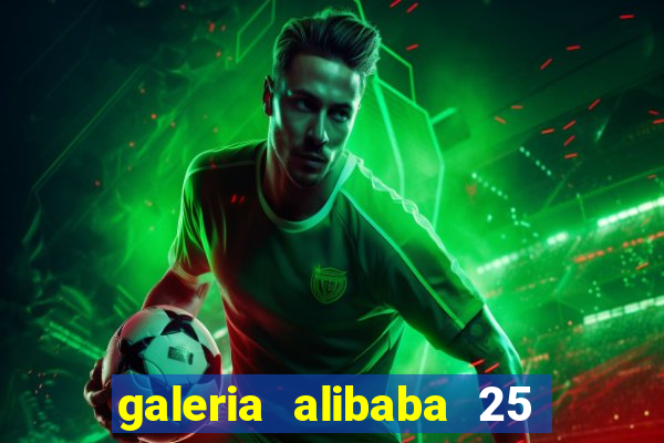 galeria alibaba 25 de mar?o