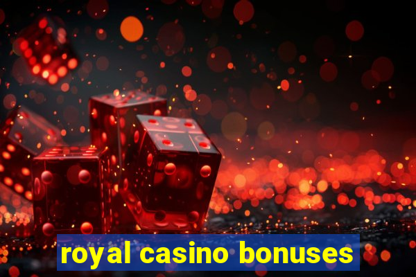 royal casino bonuses