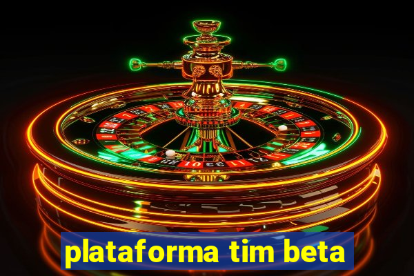 plataforma tim beta