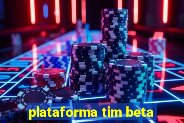 plataforma tim beta