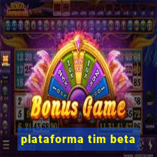 plataforma tim beta