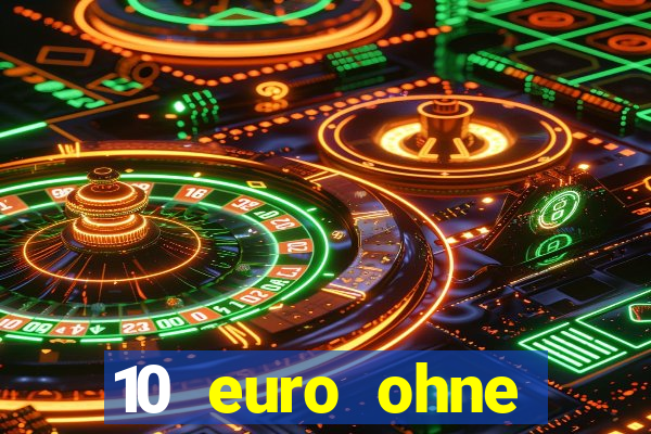 10 euro ohne einzahlung online casino