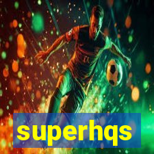 superhqs