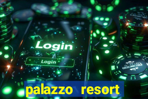 palazzo resort hotel casino