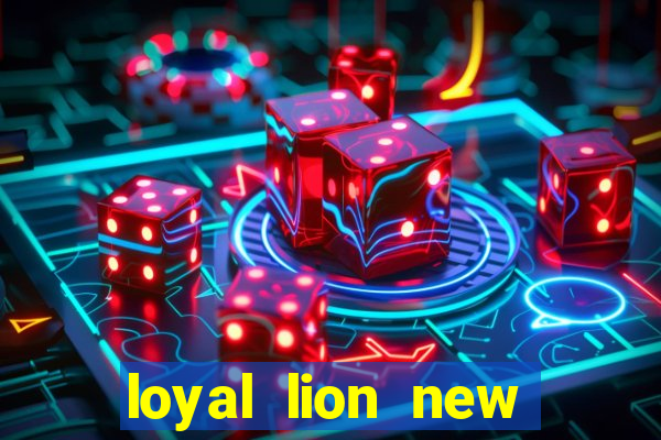 loyal lion new slot release