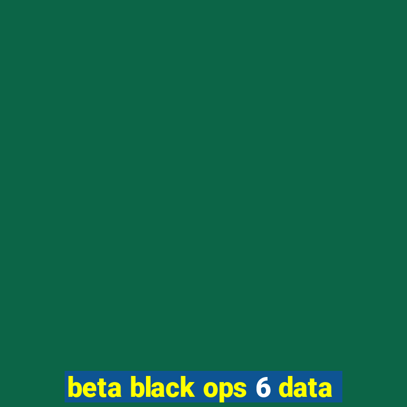 beta black ops 6 data