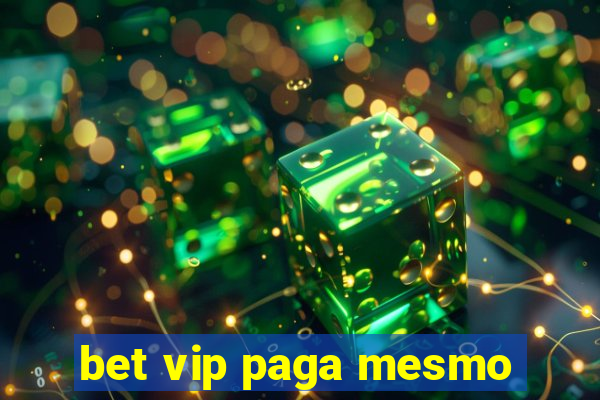 bet vip paga mesmo