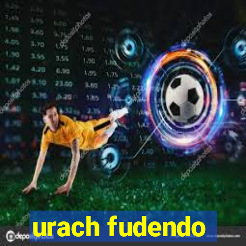 urach fudendo