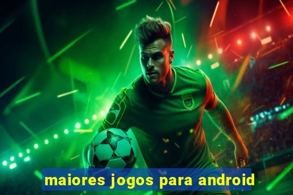 maiores jogos para android