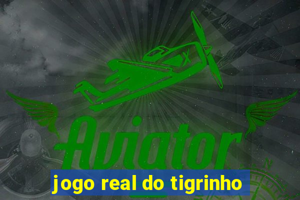 jogo real do tigrinho