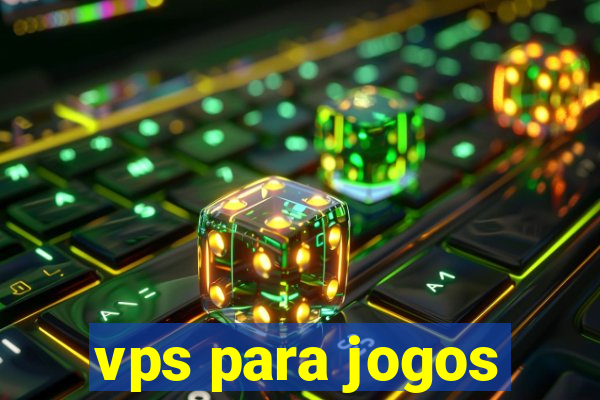 vps para jogos