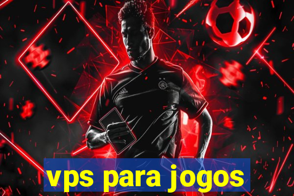 vps para jogos