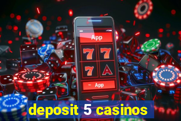 deposit 5 casinos