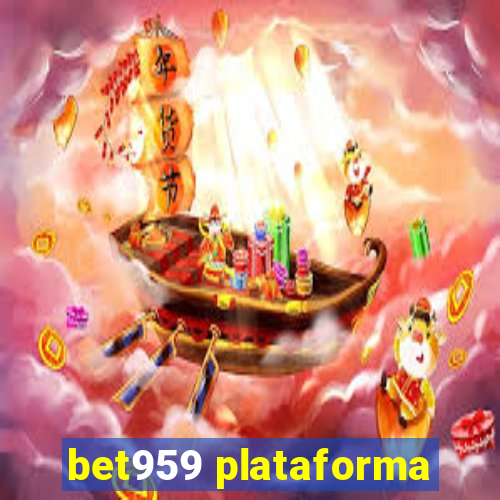 bet959 plataforma