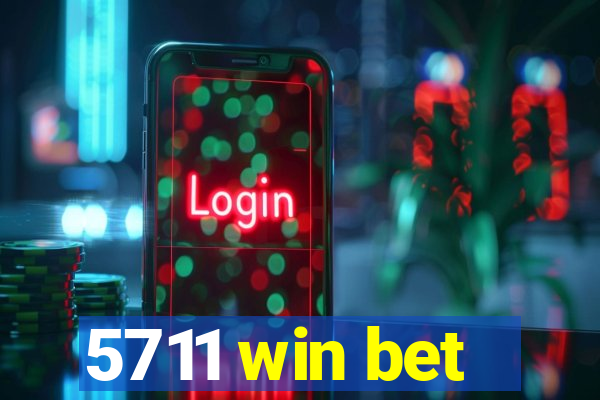 5711 win bet