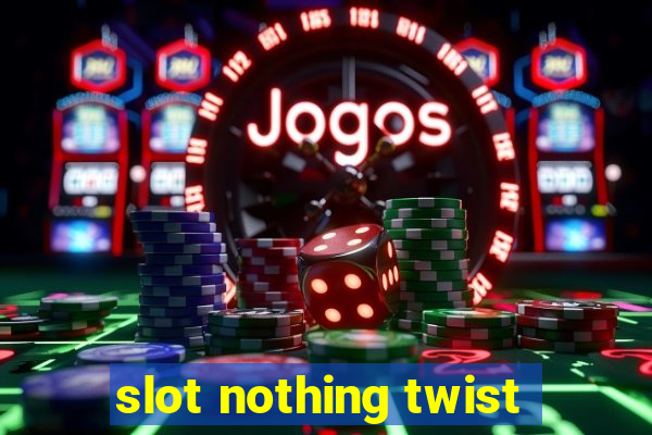 slot nothing twist