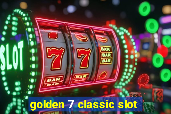 golden 7 classic slot