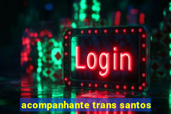 acompanhante trans santos