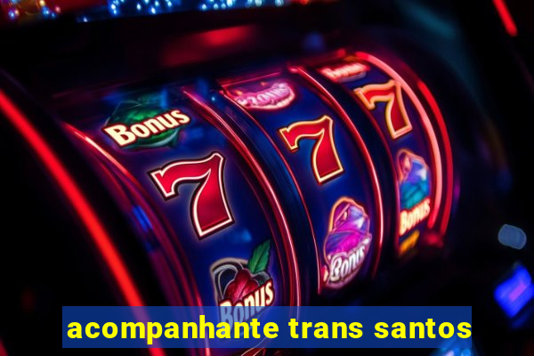 acompanhante trans santos