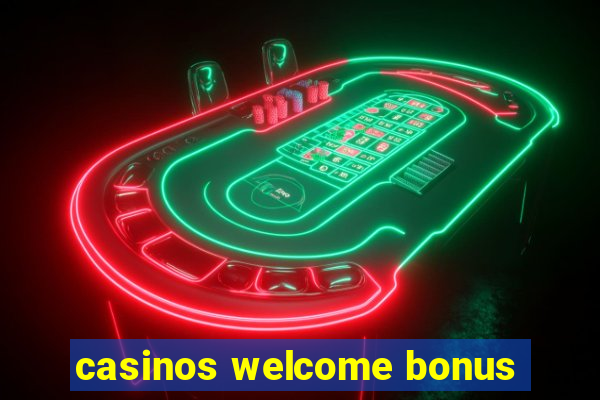 casinos welcome bonus