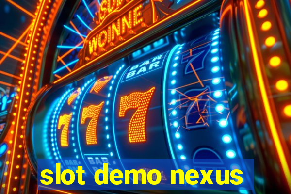 slot demo nexus