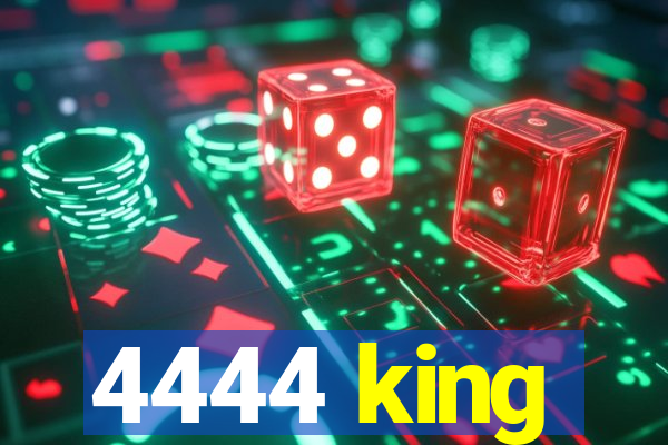 4444 king