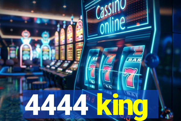 4444 king