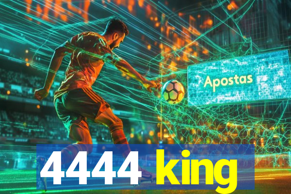 4444 king