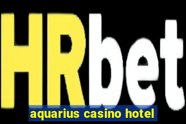 aquarius casino hotel