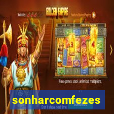 sonharcomfezes