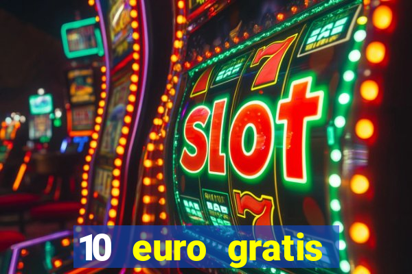 10 euro gratis casino echtgeld ohne einzahlung