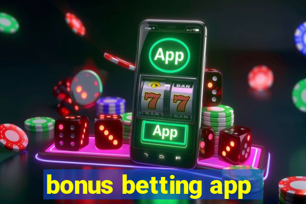 bonus betting app