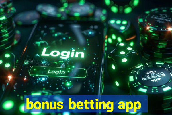 bonus betting app