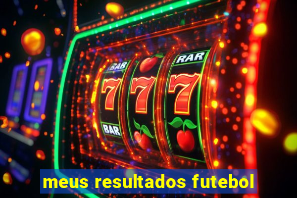 meus resultados futebol