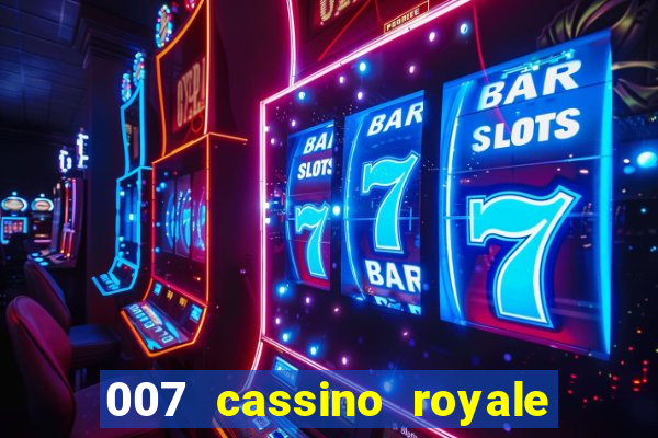 007 cassino royale filme completo em portugues