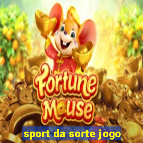 sport da sorte jogo