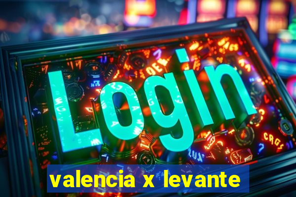 valencia x levante