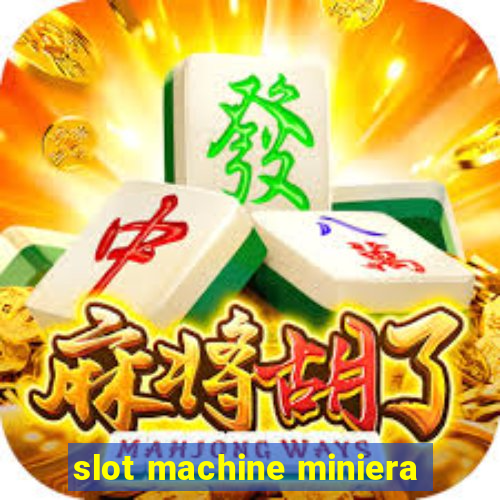 slot machine miniera