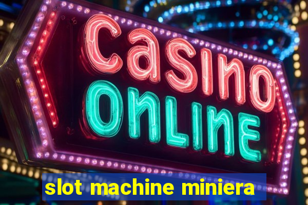 slot machine miniera