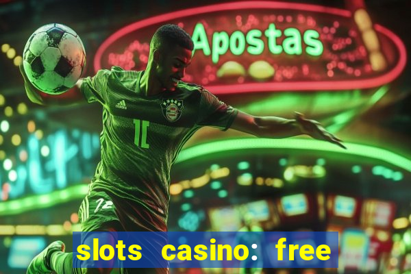 slots casino: free slot games