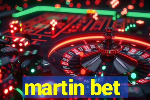 martin bet