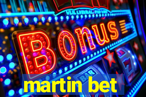 martin bet